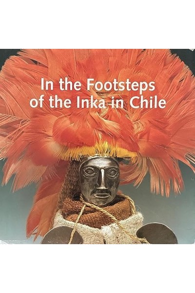 Tras la huella del inka en Chile